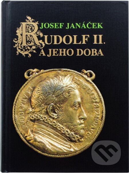 Kniha: Rudolf II. a jeho doba (Josef Janáček). Svoboda, 1987 Kniha: Rudolf II. a jeho doba (Josef Janáček). Svoboda, 1987