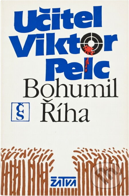 Kniha: Učitel Viktor Pelc (Bohumil Říha). Československý spisovatel, 1988 Kniha: Učitel Viktor Pelc (Bohumil Říha). Československý spisovatel, 1988
