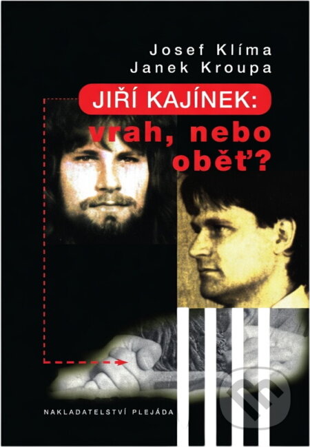 Kniha: Jiří Kajínek: vrah, nebo oběť? (Josef Klíma a Janek Kroupa). Plejáda, 2000 Kniha: Jiří Kajínek: vrah, nebo oběť? (Josef Klíma a Janek Kroupa). Plejáda, 2000