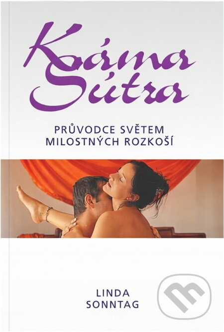 Kniha: Kámasútra : průvodce světem milostných rozkoší (Linda Sonntag). Cesty, 2002 Kniha: Kámasútra : průvodce světem milostných rozkoší (Linda Sonntag). Cesty, 2002
