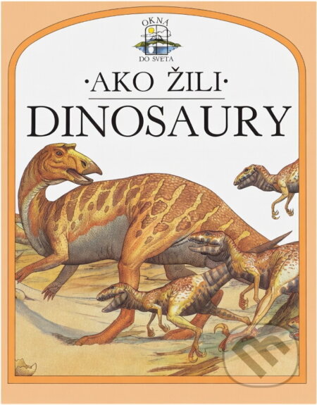 Kniha: Jak žili dinosauři (Steve Parker). Osveta, 1991 Kniha: Jak žili dinosauři (Steve Parker). Osveta, 1991
