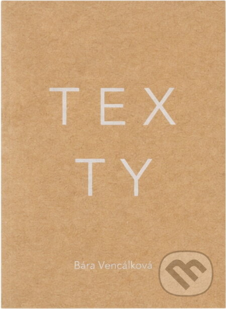 Kniha: Texty (Bára Vencálková). , 2020 Kniha: Texty (Bára Vencálková). , 2020