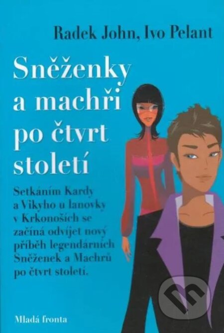 Kniha: Sněženky a Machři po čtvrt století (Ivo Pelant a Radek John). Mladá fronta, 2009 Kniha: Sněženky a Machři po čtvrt století (Ivo Pelant a Radek John). Mladá fronta, 2009
