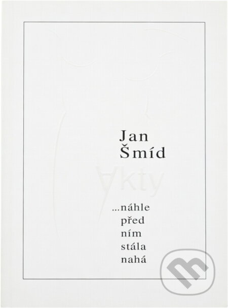 Kniha: -náhle před ním stála nahá (Jan Šmíd). Naše vojsko, 1995 Kniha: -náhle před ním stála nahá (Jan Šmíd). Naše vojsko, 1995