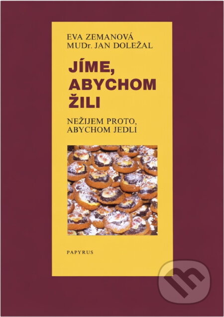 Kniha: Jíme, abychom žili, nežijem proto, abychom jedli (Eva Zemanová a Jan Doležal). Papyrus, 1992 Kniha: Jíme, abychom žili, nežijem proto, abychom jedli (Eva Zemanová a Jan Doležal). Papyrus, 1992