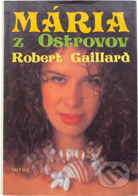 Kniha: Mária z Ostrovov (Robert Gailard). Smena, 1992 Kniha: Mária z Ostrovov (Robert Gailard). Smena, 1992