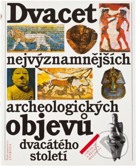 Kniha: Dvacet nejvýznamnějších archeologických objevů dvacátého století (Jaroslav Malina a Renata Malinová). Svoboda, 1991 Kniha: Dvacet nejvýznamnějších archeologických objevů dvacátého století (Jaroslav Malina a Renata Malinová). Svoboda, 1991