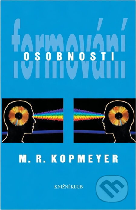Kniha: Formování osobnosti (M. R. Kopmeyer). Knižní klub, 1995 Kniha: Formování osobnosti (M. R. Kopmeyer). Knižní klub, 1995