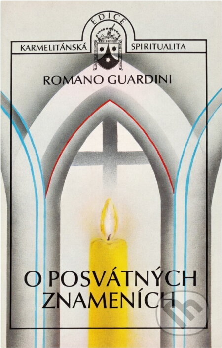 Kniha: O posvátných znameních (Romano Guardini). Karmelitánské nakladatelství, 1992 Kniha: O posvátných znameních (Romano Guardini). Karmelitánské nakladatelství, 1992