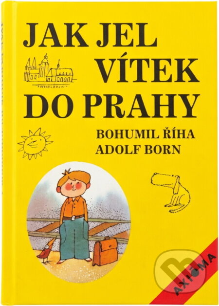 Kniha: Jak jel Vítek do Prahy (Bohumil Říha). Axióma, 1992 Kniha: Jak jel Vítek do Prahy (Bohumil Říha). Axióma, 1992