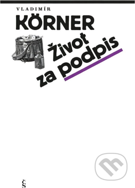 Kniha: Život za podpis (Vladimír Körner). Československý spisovatel, 1989 Kniha: Život za podpis (Vladimír Körner). Československý spisovatel, 1989