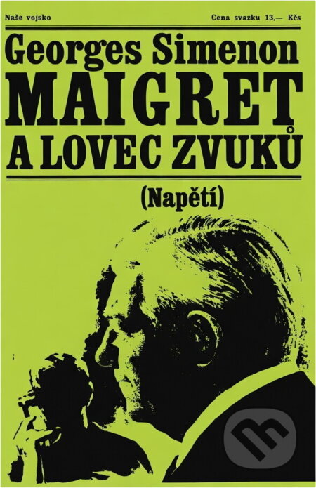 Kniha: Maigret a lovec zvuků (Georges Simenon). Naše vojsko, 1971 Kniha: Maigret a lovec zvuků (Georges Simenon). Naše vojsko, 1971