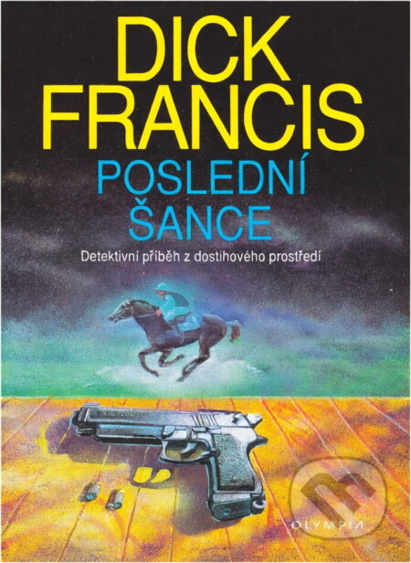 Kniha: Poslední šance : detektivní příběh z dostihového prostředí (Dick Francis). , 1994 Kniha: Poslední šance : detektivní příběh z dostihového prostředí (Dick Francis). , 1994