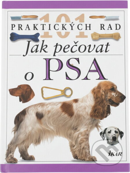 Kniha: Jak pečovat o psa (Bruce Fogle). Ikar, 1996 Kniha: Jak pečovat o psa (Bruce Fogle). Ikar, 1996