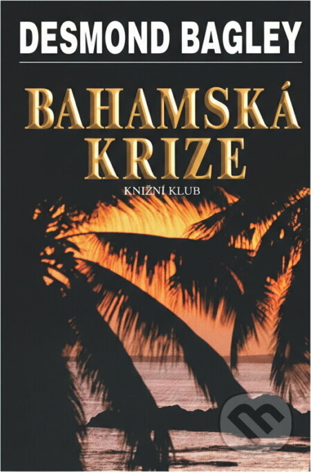 Kniha: Bahamská krize (Desmond Bagley). , 2000 Kniha: Bahamská krize (Desmond Bagley). , 2000