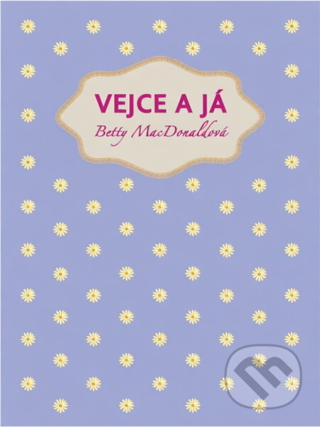 Kniha: Vejce a já (Betty MacDonald). , 2016 Kniha: Vejce a já (Betty MacDonald). , 2016