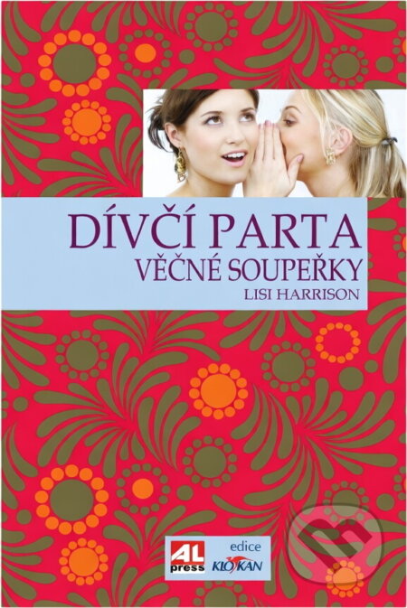 Kniha: Dívčí parta (Lisi Harrison). Alpress, 2009 Kniha: Dívčí parta (Lisi Harrison). Alpress, 2009