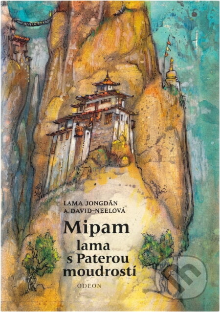 Kniha: Mipam, lama s Paterou moudrostí (Albert Arthur Yongden a Alexandra David-Neel). Odeon, 1990 Kniha: Mipam, lama s Paterou moudrostí (Albert Arthur Yongden a Alexandra David-Neel). Odeon, 1990