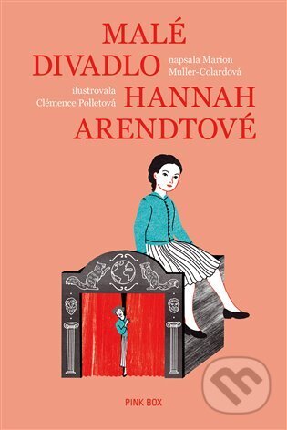 Kniha: Malé divadlo Hannah Arendtové (Marion Muller-Colard). Pink Box, 2023 Kniha: Malé divadlo Hannah Arendtové (Marion Muller-Colard). Pink Box, 2023