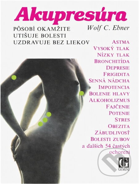 Kniha: Akupresúra (Wolf C. Ebner). GEMINI, 1991 Kniha: Akupresúra (Wolf C. Ebner). GEMINI, 1991