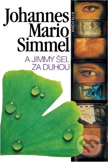 Kniha: A Jimmy šel za duhou (Johannes Mario Simmel). Knižní klub, 1994 Kniha: A Jimmy šel za duhou (Johannes Mario Simmel). Knižní klub, 1994