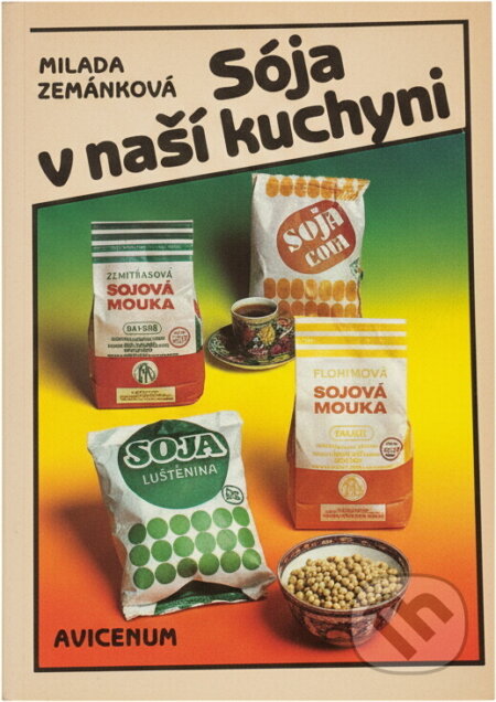 Kniha: Sója v naší kuchyni (Milada Zemánková). , 1989 Kniha: Sója v naší kuchyni (Milada Zemánková). , 1989