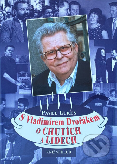 Kniha: S Vladimírem Dvořákem o chutích a lidech (Vladimír Dvořák). , 1999 Kniha: S Vladimírem Dvořákem o chutích a lidech (Vladimír Dvořák). , 1999