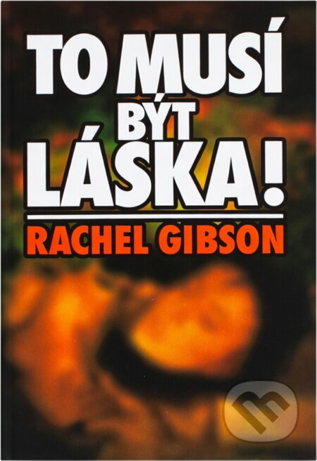 Kniha: To musí být láska! (Rachel Gibson). Slovanský dům, 2001 Kniha: To musí být láska! (Rachel Gibson). Slovanský dům, 2001