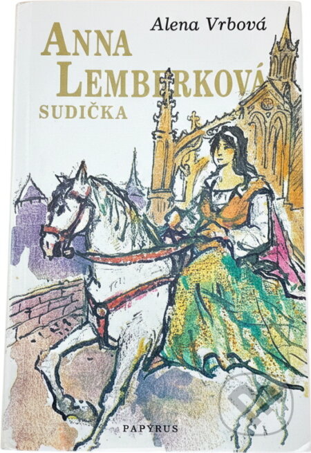 Kniha: Anna Lemberková, sudička (Alena Vrbová). Papyrus, 1992 Kniha: Anna Lemberková, sudička (Alena Vrbová). Papyrus, 1992