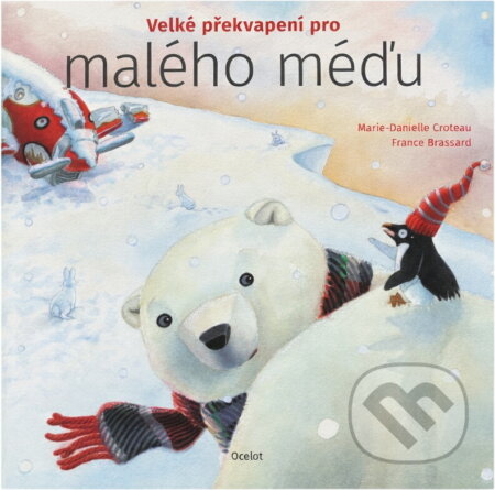 Kniha: Velké překvapení pro malého méďu (Marie-Danielle Croteau). Ocelot, 2019 Kniha: Velké překvapení pro malého méďu (Marie-Danielle Croteau). Ocelot, 2019