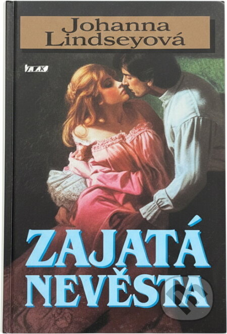 Kniha: Zajatá nevěsta (Johanna Lindsey). Ikar, 2001 Kniha: Zajatá nevěsta (Johanna Lindsey). Ikar, 2001