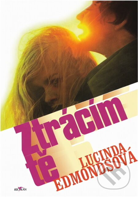 Kniha: Ztrácím tě (Lucinda Edmonds). Alpress, 1998 Kniha: Ztrácím tě (Lucinda Edmonds). Alpress, 1998