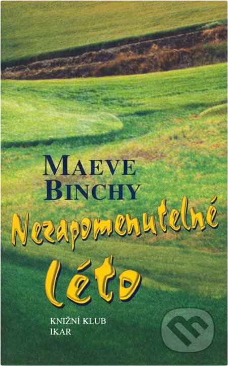 Kniha: Nezapomenutelné léto (Maeve Binchy). , 2001 Kniha: Nezapomenutelné léto (Maeve Binchy). , 2001