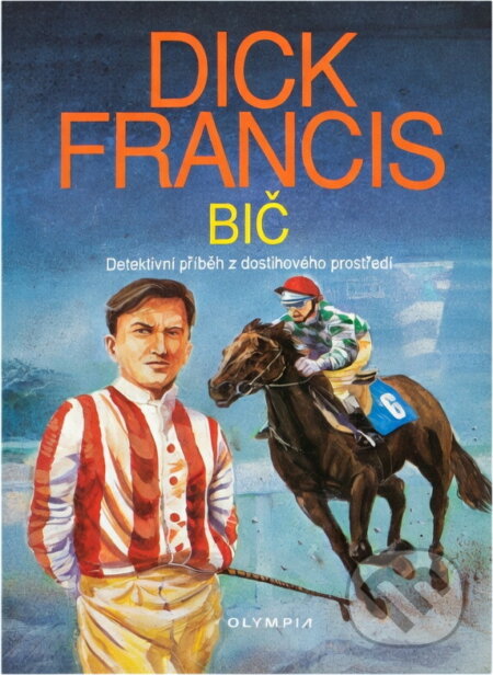 Kniha: Bič : Detektivní příběh z dostihového prostředí (Dick Francis). , 1993 Kniha: Bič : Detektivní příběh z dostihového prostředí (Dick Francis). , 1993