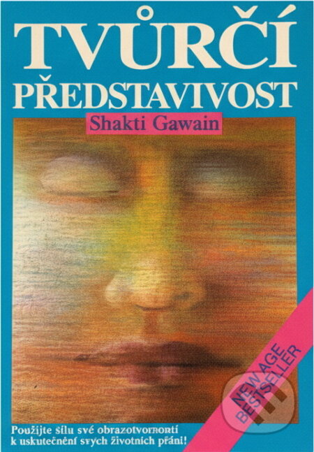 Kniha: Tvůrčí představivost (Shakti Gawain). Pragma, 1991 Kniha: Tvůrčí představivost (Shakti Gawain). Pragma, 1991
