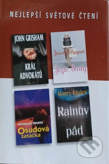 Kniha: Král advokátů, Jezte dorty, Osudová zatáčka, Rainův pád (Barry Eisler, John Grisham, Jeanne Ray a Nicholas Sparks). Výběr Readers Digest, 2004 Kniha: Král advokátů, Jezte dorty, Osudová zatáčka, Rainův pád (Barry Eisler, John Grisham, Jeanne Ray a Nicholas Sparks). Výběr Readers Digest, 2004
