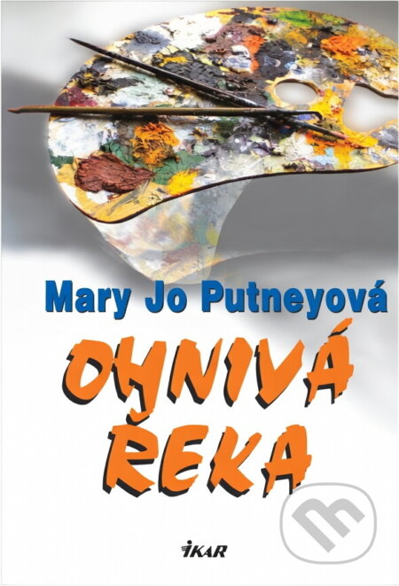 Kniha: Ohnivá řeka (Mary Jo Putney). Ikar, 2002 Kniha: Ohnivá řeka (Mary Jo Putney). Ikar, 2002