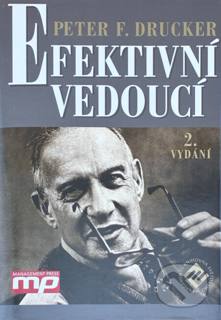 Kniha: Efektivní vedoucí (Peter Ferdinand Drucker). Management Press, 2008 Kniha: Efektivní vedoucí (Peter Ferdinand Drucker). Management Press, 2008