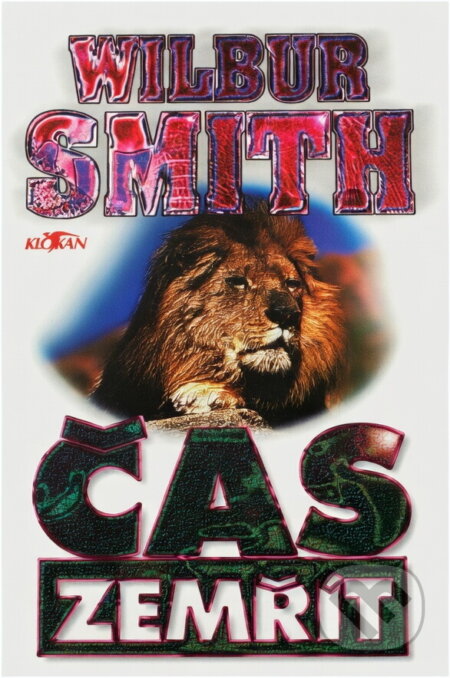 Kniha: Čas zemřít (Wilbur A. Smith). , 1996 Kniha: Čas zemřít (Wilbur A. Smith). , 1996