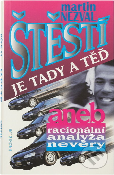 Kniha: Štěstí je tady a teď, aneb, Racionální analýza nevěry (Martin Nezval). , 1996 Kniha: Štěstí je tady a teď, aneb, Racionální analýza nevěry (Martin Nezval). , 1996
