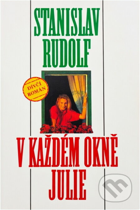 Kniha: V každém okně Julie : dívčí román (Stanislav Rudolf). , 1995 Kniha: V každém okně Julie : dívčí román (Stanislav Rudolf). , 1995