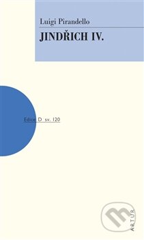 Kniha: Jindřich IV. (Luigi Pirandello). Artur, 2015 Kniha: Jindřich IV. (Luigi Pirandello). Artur, 2015
