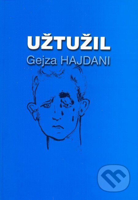 Kniha: Užtužil (Gejza Hajdani). Gejza Hajdani, 2015 Kniha: Užtužil (Gejza Hajdani). Gejza Hajdani, 2015