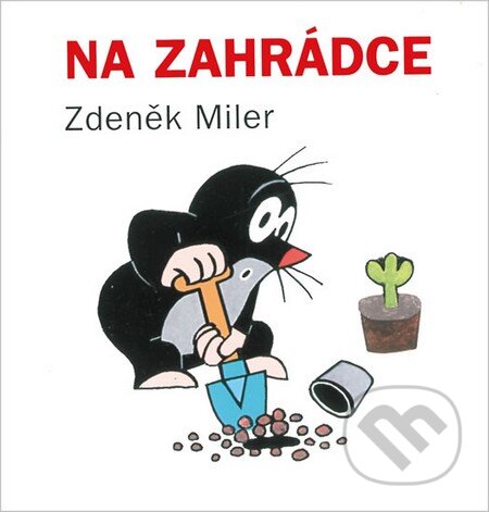 Kniha: Na zahrádce (Zdeněk Miler). Knižní klub, 2014 Kniha: Na zahrádce (Zdeněk Miler). Knižní klub, 2014