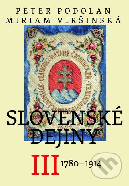 Kniha: Slovenské dejiny III (Miriam Viršinská a Peter Podolan). Slovenské literárne centrum, 2014 Kniha: Slovenské dejiny III (Miriam Viršinská a Peter Podolan). Slovenské literárne centrum, 2014