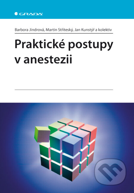 E-kniha: Praktické postupy v anestezii (Barbora Jindrová, Jan Kunstýř, Martin Stříteský a kolektív). Grada, 2011 E-kniha: Praktické postupy v anestezii (Barbora Jindrová, Jan Kunstýř, Martin Stříteský a kolektív). Grada, 2011