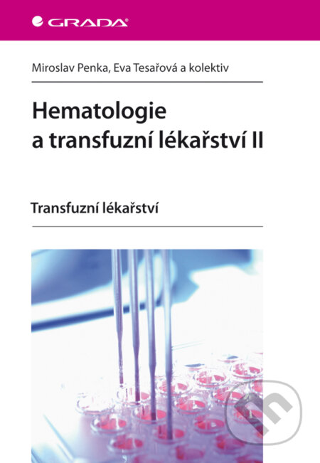 E-kniha: Hematologie a transfuzní lékařství II (Eva Tesařová, Miroslav Penka a kolektiv). Grada, 2012 E-kniha: Hematologie a transfuzní lékařství II (Eva Tesařová, Miroslav Penka a kolektiv). Grada, 2012