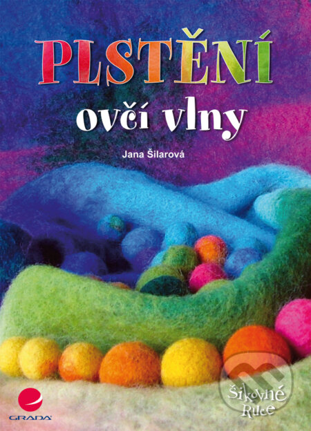 E-kniha: Plstění ovčí vlny (Jana Šilarová). Grada, 2012 E-kniha: Plstění ovčí vlny (Jana Šilarová). Grada, 2012