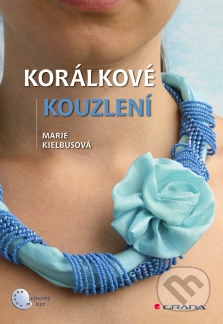 E-kniha: Korálkové kouzlení (Marie Kielbusová). Grada, 2013 E-kniha: Korálkové kouzlení (Marie Kielbusová). Grada, 2013