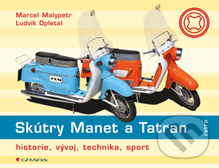 E-kniha: Skútry Manet a Tatran (Ludvík Opletal a Marcel Malypetr). Grada, 2013 E-kniha: Skútry Manet a Tatran (Ludvík Opletal a Marcel Malypetr). Grada, 2013